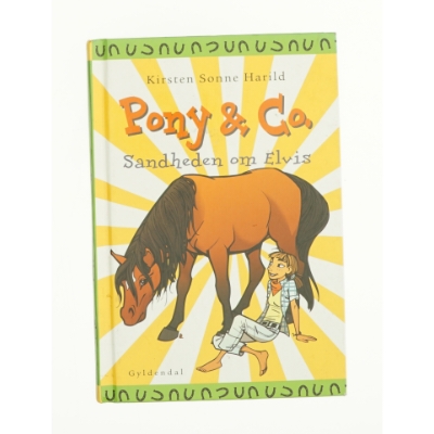 Pony & co. sandheden om Elvis af Kirsten Sonne Harild  (Bog)
